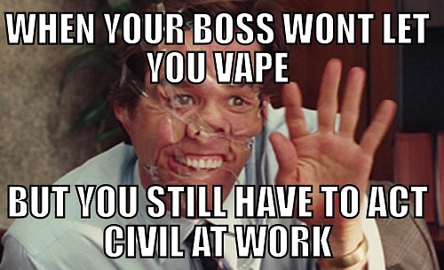 19-When-your-boss-wont-let-you-vape-but-you-still-have-to-act-civil-at-work