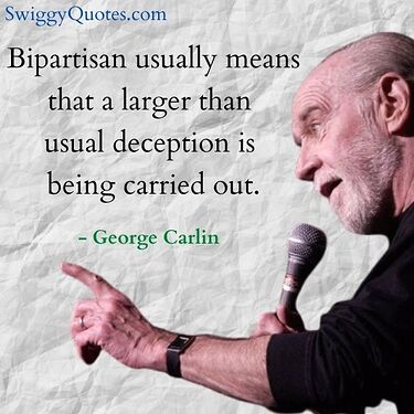 Bipartisan-usually-means-that-a-larger-than-usual-deception-is-being-carried-out-george-carlin-quote-on-politics
