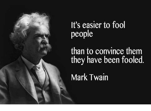 its-easier-to-fool-people-than-to-convince-them-they-10454466